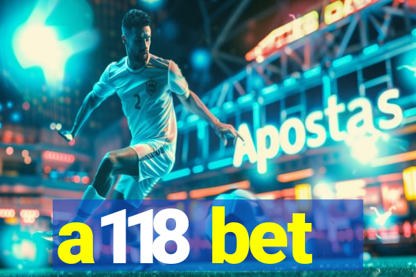 a118 bet